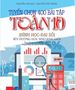 Tuyển chọn 400 bài tập Toán 10 (Hình học - Đại số)