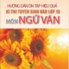 Hướng dẫn ôn tập hiệu quả kì thi tuyển sinh vào lớp 10 môn Ngữ Văn