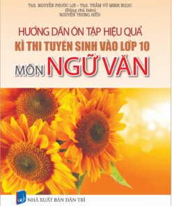 Hướng dẫn ôn tập hiệu quả kì thi tuyển sinh vào lớp 10 môn Ngữ Văn