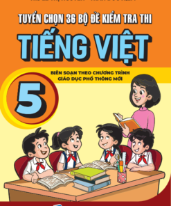 Tuyển chọn 36 bộ đề kiểm tra thi tiếng việt 5