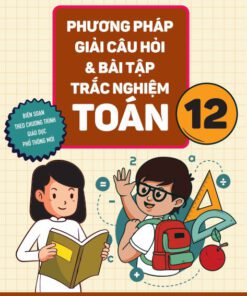 Phương pháp giải câu hỏi & bài tập trắc nghiệm toán 12