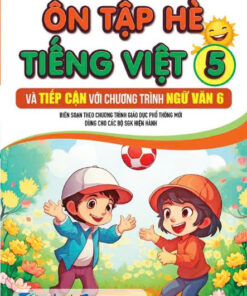 Ôn tập hè Tiếng Việt 5 và tiếp cận với chương trình Ngữ Văn 6