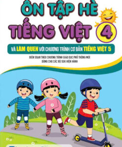 Ôn tập hè Tiếng Việt 4 và làm quen với chương trình cơ bản tiếng Việt 5