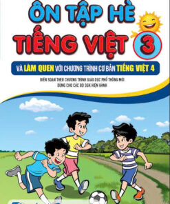 Ôn tập hè Tiếng Việt 3 và làm quen với chương trình cơ bản tiếng Việt 4