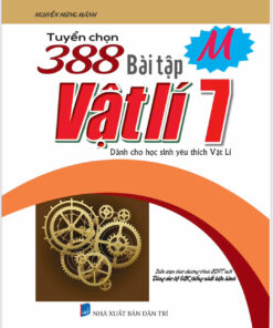 Tuyển chọn 388 bài tập Vật Lí 7