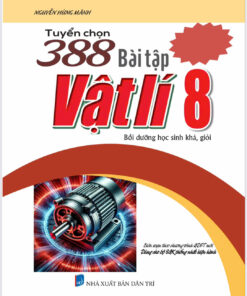 Tuyển chọn 388 bài tập Vật Lí 8