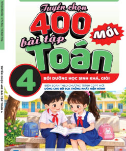 Tuyển chọn 400 bài tập Toán 4 chọn lọc